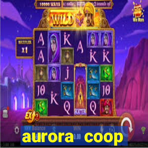 aurora coop trabalhe conosco